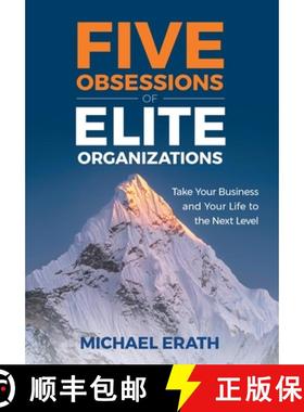 预订 Five Obsessions of Elite Organizations: Take Your Business and Your Life to the Next Level [9781544547855]