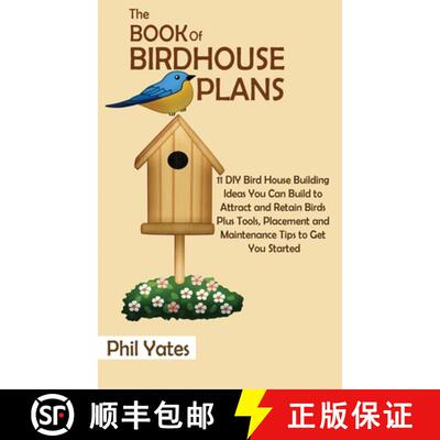 【3-4周达】Book of Birdhouse Plans: 11 DIY Bird House Building Ideas You Can Build to Attract and Ret... [9781952597817]