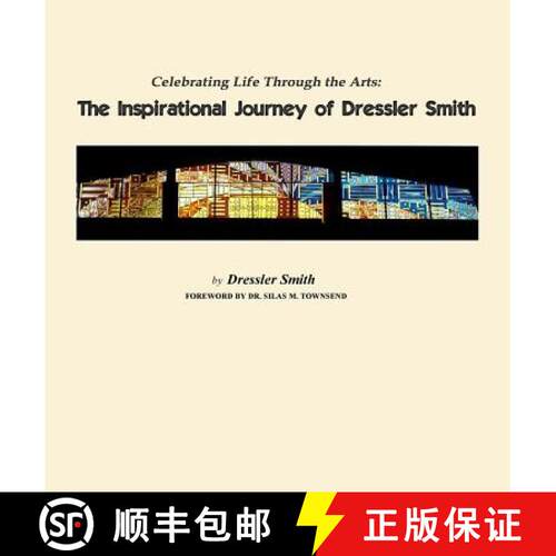【3-4周达】Celebrating Life Through the Arts: The Inspirational Journey of Dressler Smith [9781631923876]