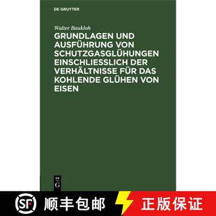 【3-4周达】精装 Grundlagen und Ausfuhrung von Schutzgasgluhungen einschliesslich der Verhaltnisse fur... [9783112530696]