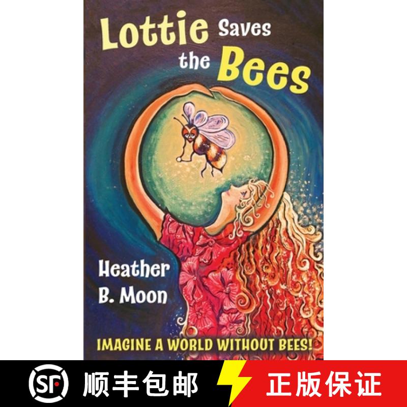 【3-4周达】Lottie Saves the Bees: Imagine a world without bees! [9781999704315]
