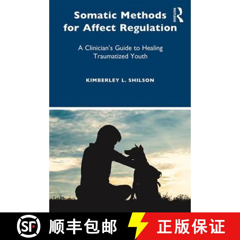 【3-4周达】Somatic Methods for Affect Regulation : A Clinician's Guide to Healing Traumatized Youth [9781138284432]