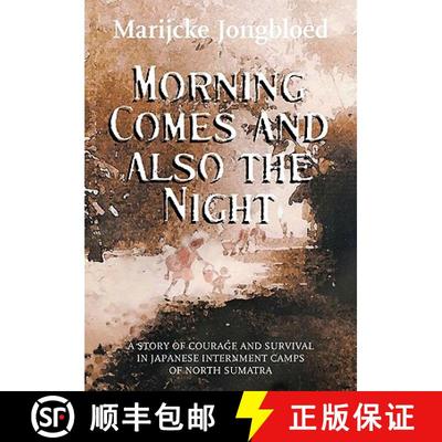 【3-4周达】Morning Comes and Also the Night: A Story of Courage and Survival in Japanese Internment C... [9781906852047]