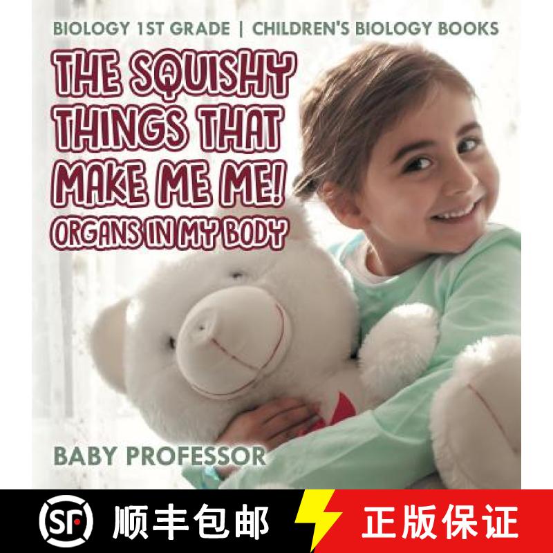 【3-4周达】The Squishy Things That Make Me Me! Organs in My Body - Biology 1st Grade | Children's Bio... [9781541911475]