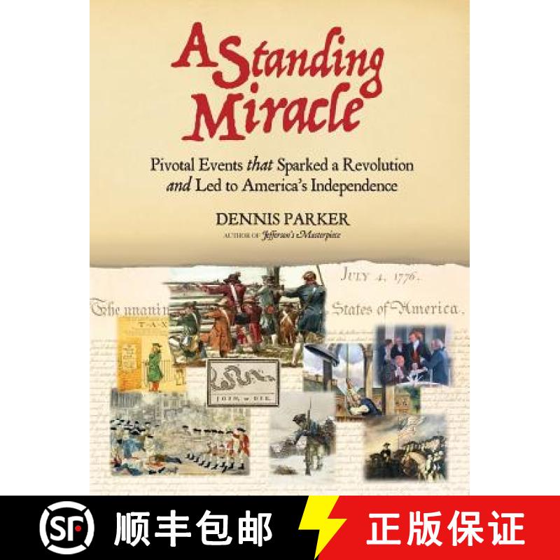 预订 A Standing Miracle: Pivotal Events that Sparked a Revolution and Led to America's Independence [9780692176740]