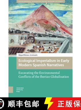【3-4周达】Ecological Imperialism in Early Modern Spanish Narratives: Excavating the Environmental Co... [9789048567362]