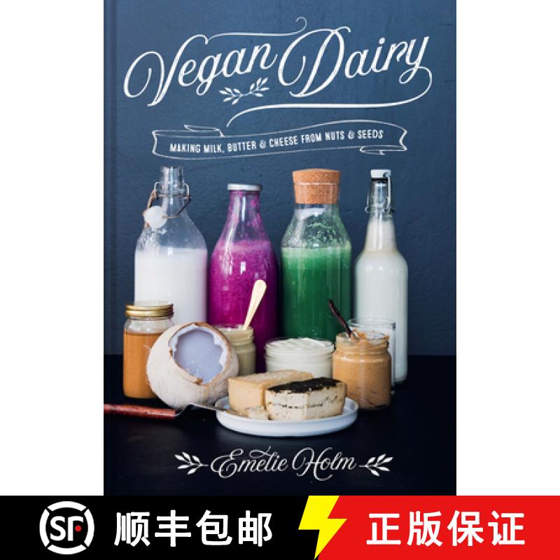 【3-4周达】Vegan Dairy: Making Milk, Butter and Cheese from Nuts and Seeds [9781911624578]