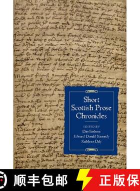【3-4周达】Short Scottish Prose Chronicles: La Vraie Cronicque D'Escoce, The Scottis Originale, The C... [9781843837459]