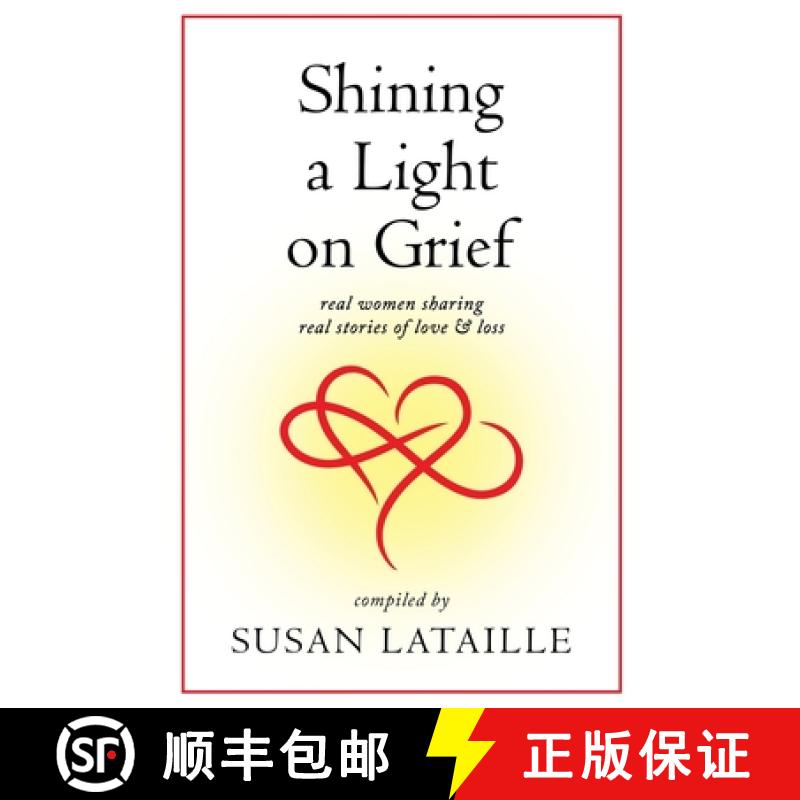 【3-4周达】Shining a Light on Grief: Real Women Sharing Real Stories of Love & Loss [9781958217191]