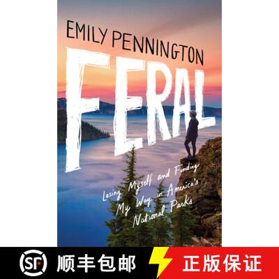 【3-4周达】Feral: Losing Myself and Finding My Way in America's National Parks [9781542039703]