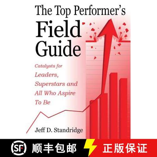 预订 The Top Performer's Field Guide: Catalysts for Leaders, Superstars and All Who Aspire to Be [9780997913699]