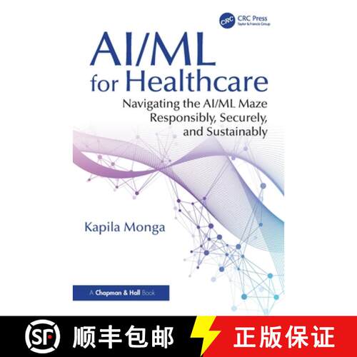 【3-4周达】AI/ML for Healthcare: Navigating the AI/ML Maze Responsibly, Securely, and Sustainably [9781032594309]