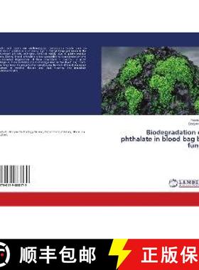 预订 Biodegradation of phthalate in blood bag by fungi [9786139868179]