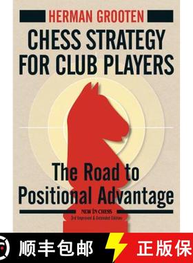 Chess Strategy for Club Players: The Road to Positional Advantage [9789056917166]
