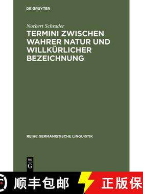 预订 Termini Zwischen Wahrer Natur Und Willkürlicher Bezeichnung: Exemplarische Untersuchungen Zur T... [9783484311053]