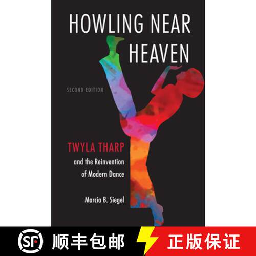 【3-4周达】Howling Near Heaven, Second Edition: Twyla Tharp and the Reinvention of Modern Dance [9780813068145]