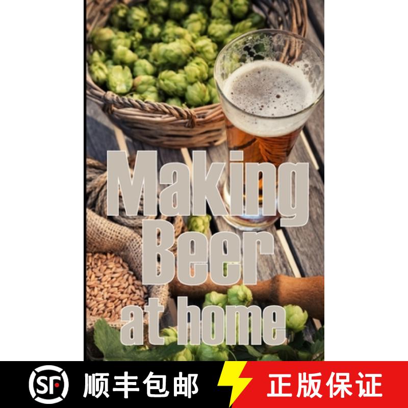 预订 Making Beer at Home: A Step-by-Step Guide to Making Lager, Ale, Porter, and Stout | Amazing Gift... [9783986084028]