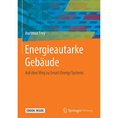 【4周达】Energieautarke Gebäude: Auf Dem Weg Zu Smart Energy Systems [9783662578735]