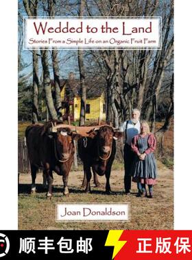 【3-4周达】Wedded to the Land: Stories from a Simple Life on an Organic Fruit Farm [9781449785512]