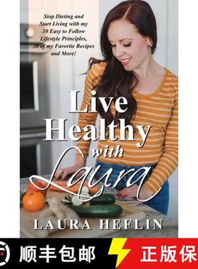 预订 Live Healthy With Laura: Stop Dieting and Start Living with my 10 Easy to Follow Lifestyle Princ... [9781662901140]