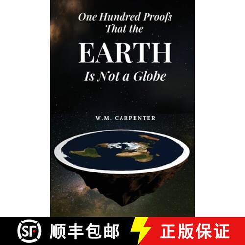 【3-4周达】One Hundred Proofs That the Earth Is Not a Globe: One Hundred Arguments Against a Spherica... [9781667306933]