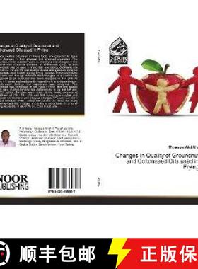 预订 Changes in Quality of Groundnut and Cottonseed Oils used in Frying [9783330855847]