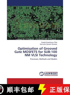 预订 Optimisation of Grooved Gate MOSFETS for SUB-100 NM VLSI Technology [9783659136603]