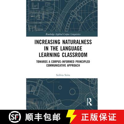 【3-4周达】精装 Increasing Naturalness in the Language Learning Classroom: Towards a Corpus-Informed ... [9780367541576]