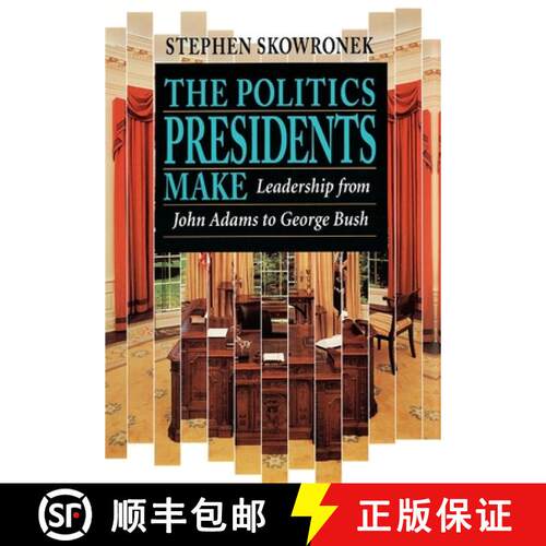 【3-4周达】The Politics Presidents Make: Leadership from John Adams to Bill Clinton, Revised Edition [9780674689374]