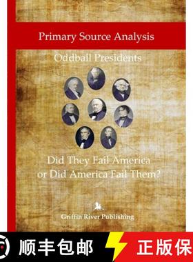 【3-4周达】Primary Source Analysis: Oddball Presidents Ã Did They Fail America or Did America Fail... [9781387563036]