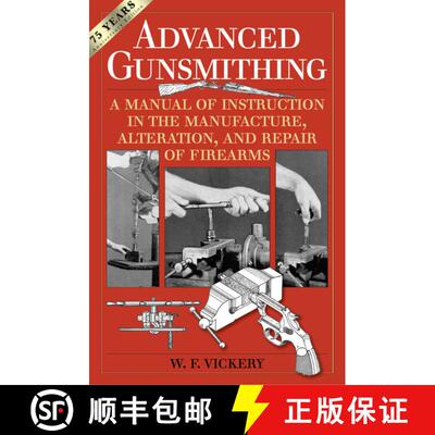 【3-4周达】Advanced Gunsmithing: A Manual of Instruction in the Manufacture, Alteration, and Repair o... [9781629144382]