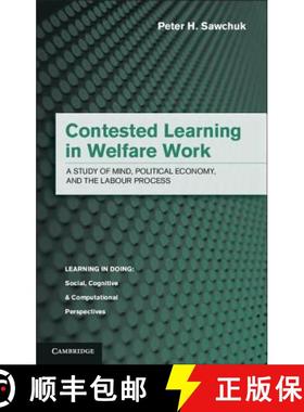 【3-4周达】Contested Learning in Welfare Work: A Study of Mind, Political Economy, and the Labour Pro... [9781107034679]