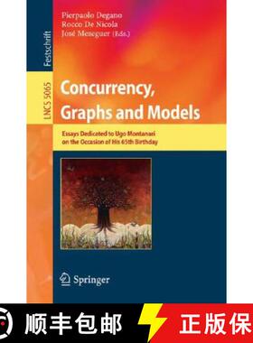 【3-4周达】Concurrency, Graphs and Models : Essays Dedicated to Ugo Montanari on the Occasion of His ... [9783540686767]