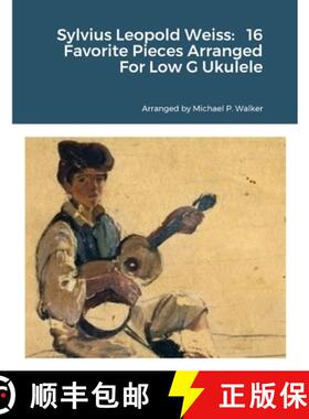 【3-4周达】Sylvius Leopold Weiss:   16 Favorite Pieces Arranged For Low G Ukulele [9781387457328]