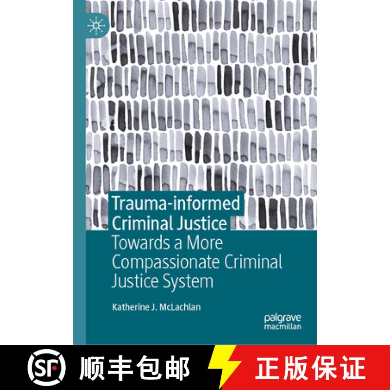 【3-4周达】Trauma-informed Criminal Justice : Towards a More Compassionate Criminal Justice System [9783031592898]