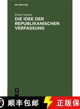 预订 Die Idee Der Republikanischen Verfassung: Rede Zur Verfassungsfeier Am 11. August 1928 [9783112629239]