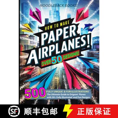 【3-4周达】How To Make Paper Airplanes: The Ultimate Guide to Origami Planes with 50+ Fully Illustrat... [9798321822296]
