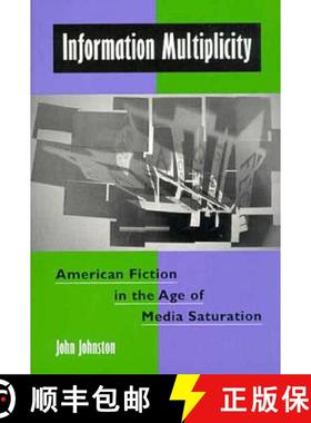 【3-4周达】Information Multiplicity: American Fiction in the Age of Media Saturation [9780801857058]