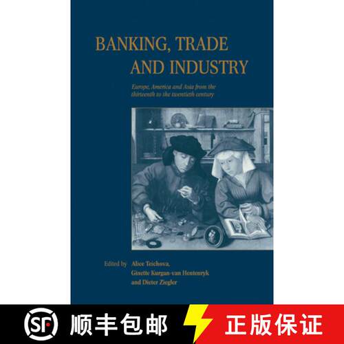 【3-4周达】Banking, Trade and Industry: Europe, America and Asia from the Thirteenth to the Twentieth... [9780521188876]
