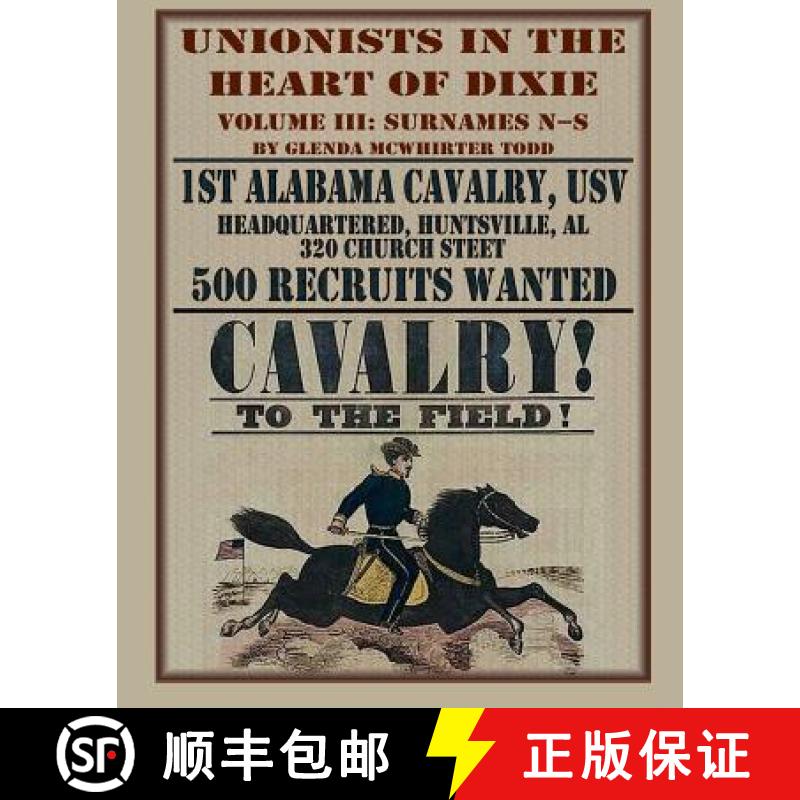 【2-3周达】Unionists in the Heart of Dixie: 1st Alabama Cavalry, USV, Volume III [9780788454899]