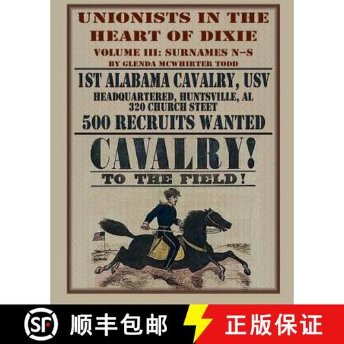 【3-4周达】Unionists in the Heart of Dixie: 1st Alabama Cavalry, USV, Volume III [9780788454899]