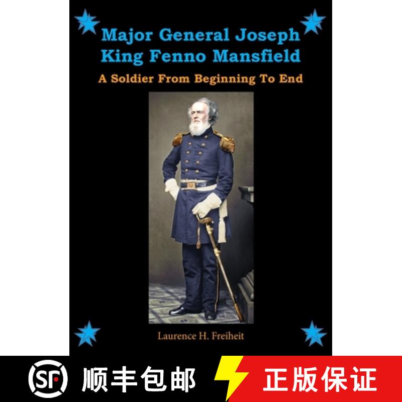 【2-3周达】Major General Joseph King Fenno Mansfield: A Soldier From Beginning to End [9781929919888]