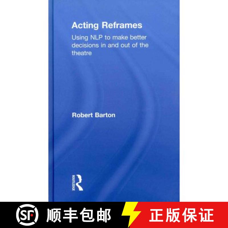 【3-4周达】Acting Reframes: Using NLP to Make Better Decisions In and Out of the Theatre [9780415592314]