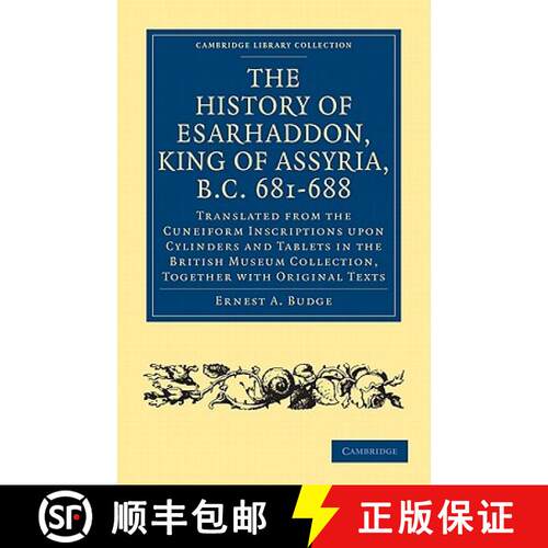 【3-4周达】History of Esarhaddon (Son of Sennacherib) King of Assyria, B.C. 681–688: Translated from... [9781108017107]