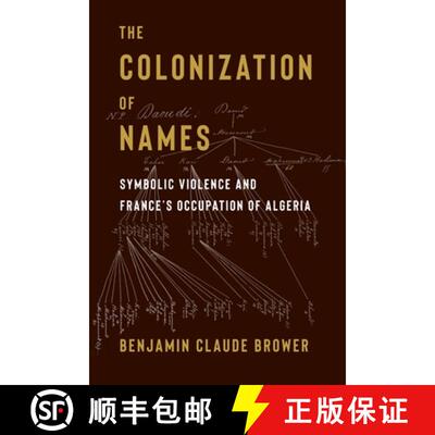 【3-4周达】精装 The Colonization of Names – Symbolic Violence and France′s Occupation of Algeria [9780231216029]