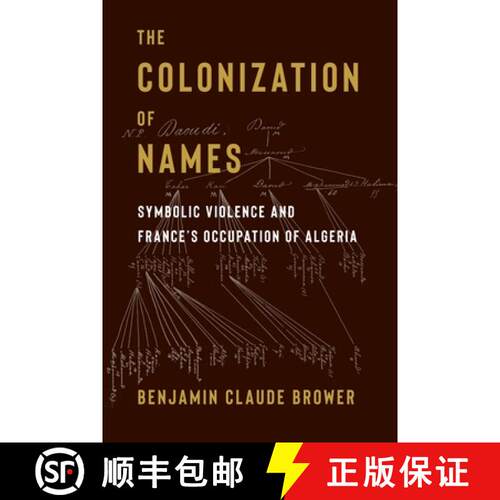 【3-4周达】精装 The Colonization of Names – Symbolic Violence and France′s Occupation of Algeria [9780231216029]