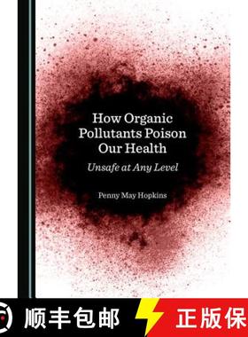 预订 How Organic Pollutants Poison Our Health : Unsafe at Any Level [9781527524675]