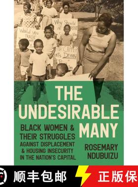 预订 The Undesirable Many: Black Women and Their Struggles against Displacement and Housing Insecurit... [9781469689678]