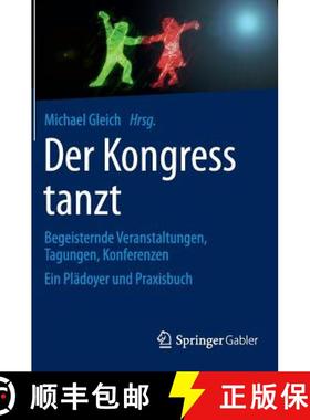 【3-4周达】Der Kongress tanzt : Begeisternde Veranstaltungen, Tagungen, Konferenzen Ein Plädoyer und... [9783658041472]