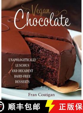 【3-4周达】Vegan Chocolate: Unapologetically Luscious and Decadent Dairy-Free Desserts [9780762445912]